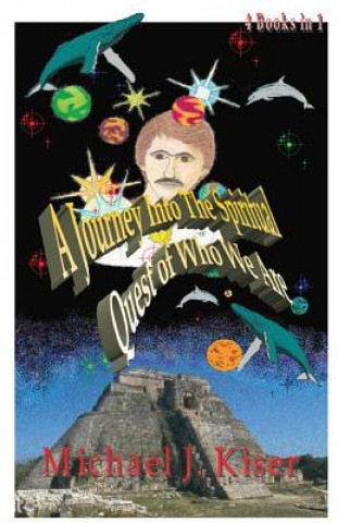 Βιβλίο Journey into the Spiritual Quest of Who We Are Michael Joseph Kiser