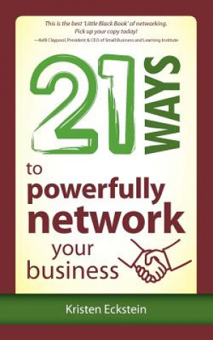 Kniha 21 Ways to Powerfully Network Your Business Kristen Eckstein