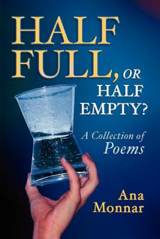 Kniha Half Full, Or Half Empty? Ana Monnar