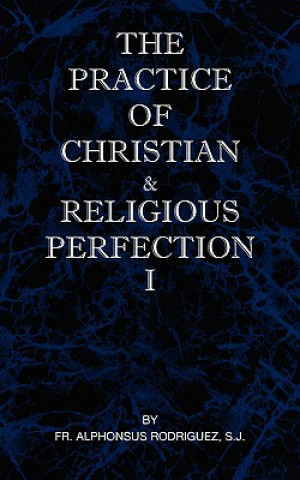 Livre Practice of Christian and Religious Perfection Vol I Sj Fr Alphonsus Rodriguez