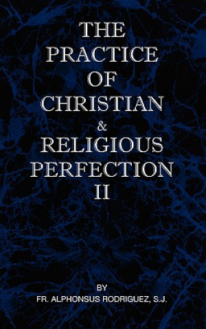 Książka Practice of Christian and Religious Perfection Vol II Sj Fr Alphonsus Rodriguez