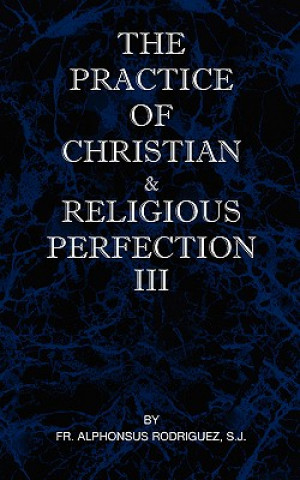 Książka Practice of Christian and Religious Perfection Vol III Sj Fr Alphonsus Rodriguez