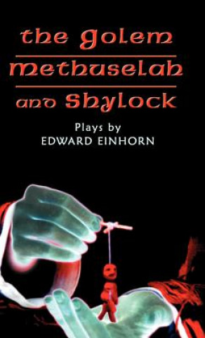 Könyv Golem, Methuselah, and Shylock Edward Einhorn