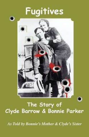 Knjiga Fugitives; The Story of Clyde Barrow & Bonnie Parker 