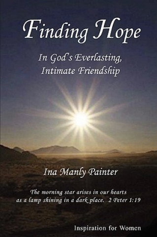 Carte Finding Hope In God's Everlasting, Intimate Friendship Ina Manly Painter