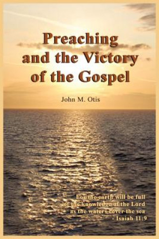 Carte Preaching and the Victory of the Gospel John M Otis