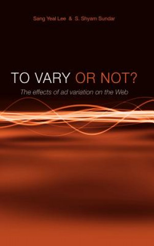 Livre To Vary or Not? The Effects of Ad Variation on the Web S Shyam Sundar