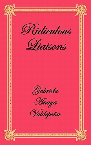 Book Ridiculous Liaisons Gabriela Anaya Valdepena