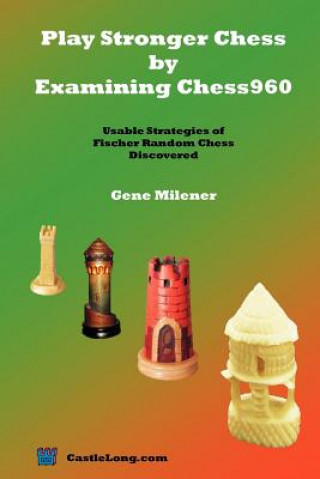 Kniha Play Stronger Chess by Examining Chess960 Gene Milener