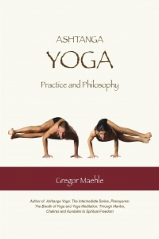 Книга Ashtanga Yoga Practice and Philosophy Gregor Maehle