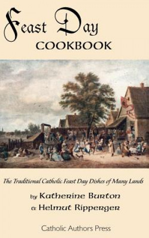 Carte Feast Day Cookbook; The Traditional Catholic Feast Day Dishes of Many Lands Helmut Ripperger