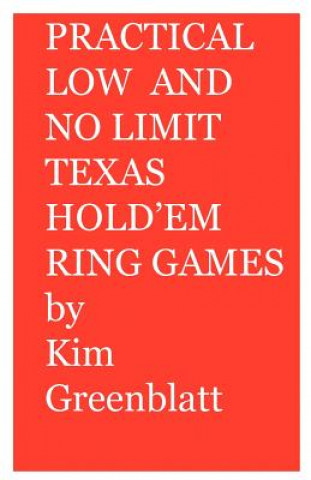 Kniha Practical Low and No Limit Texas Hold'em Ring Games Kim Isaac Greenblatt