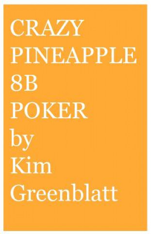 Carte Crazy Pineapple 8b Poker Kim Isaac Greenblatt