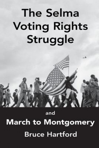 Carte Selma Voting Rights Struggle & the March to Montgomery Bruce Hartford