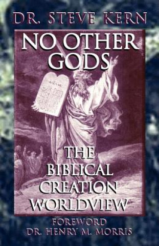 Kniha NO OTHER GODS - The Biblical Creation Worldview Steve Kern