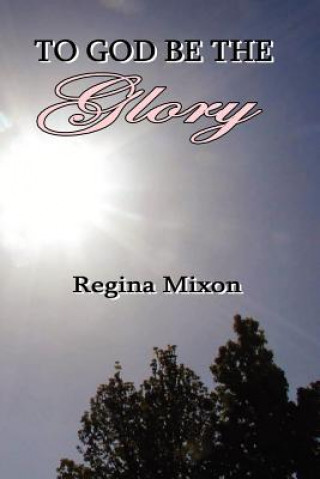 Könyv To God be the Glory REGINA MIXON