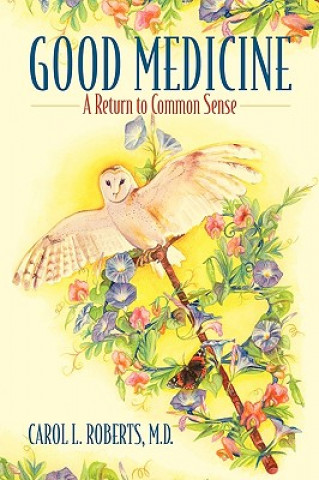 Книга Good Medicine Carol L Roberts MD