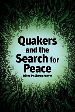 Kniha Quakers and the Search for Peace Sharon Hoover