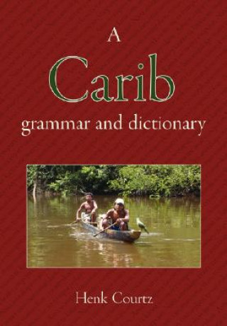 Könyv Carib Grammar and Dictionary Henk Courtz