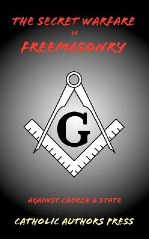 Kniha Secret Warfare of Freemasonry Against Church and State anonymous