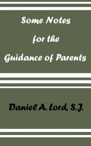 Livre Some Notes for the Guidance of Parents Daniel A. Lord