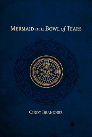 Könyv Mermaid in a Bowl of Tears Cindy Brandner