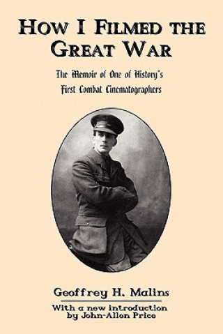 Buch How I Filmed the Great War Geoffrey H. Malins