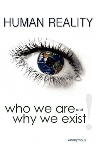 Kniha Human Reality--Who We Are and Why We Exist Anonymous Anonymous