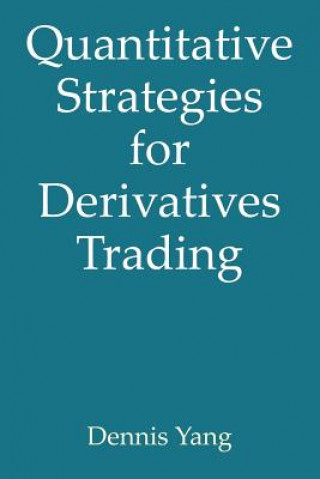 Carte Quantitative Strategies for Derivatives Trading Dennis Yang