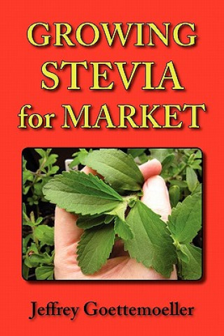 Könyv Growing Stevia for Market Jeffrey Goettemoeller
