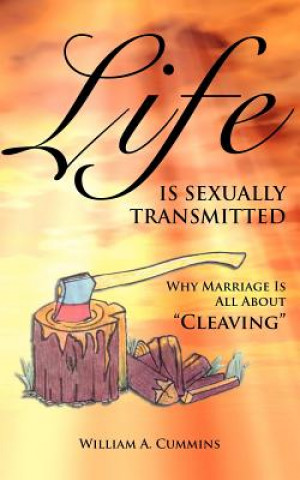 Книга Life Is Sexually Transmitted William A Cummins