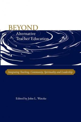Carte Beyond Alternative Teacher Education John L. Watzke