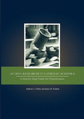Книга Action Research in Catholic Schools Anthony C Holter