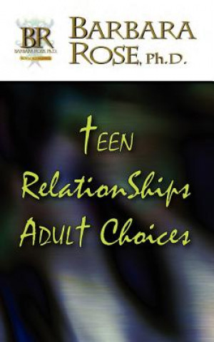 Livre Teen Relationships Adult Choices Ms Barbara Rose