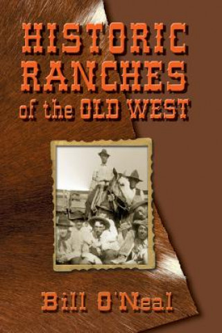 Buch Historic Ranches of the Old West Bill O'Neal