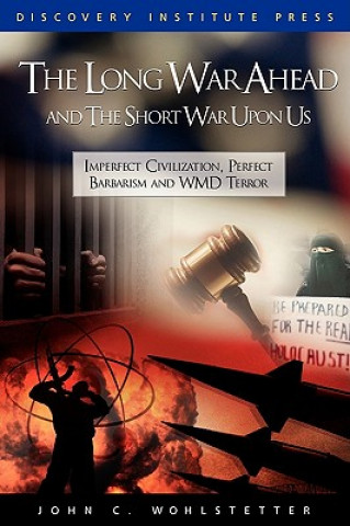 Kniha Long War Ahead and the Short War Upon Us John C Wohlsetter