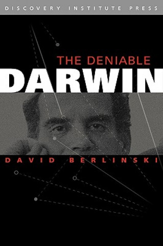 Carte Deniable Darwin & Other Essays Berlinski
