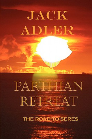 Книга Parthian Retreat, the Road to Seres Adler