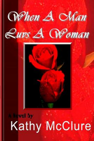 Kniha When A Man Luvs A Woman Kathy McClure