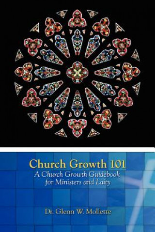 Książka Church Growth 101 A Church Growth Guidebook for Ministers and Laity Glenn W Mollette