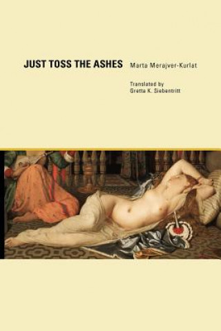 Kniha Just Toss the Ashes Marta Merajver-Kurlat