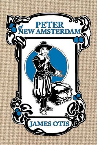 Książka Peter of New Amsterdam James Otis