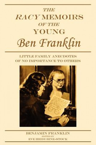 Kniha Racy Memoirs of the Young Ben Franklin Benjamin Franklin