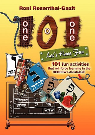 Carte 101 Let's Have Fun - 101 Fun Activities That Reinforce Learning in the Hebrew Language Roni Rosenthal-Gazit