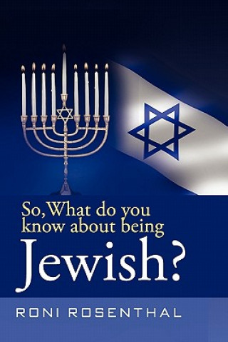 Libro So, What Do You Know about Being Jewish? Roni Rosenthal