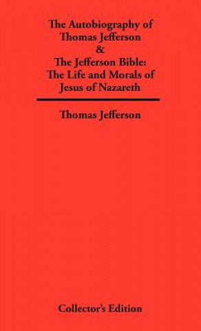 Carte Autobiography of Thomas Jefferson & The Jefferson Bible Thomas Jefferson