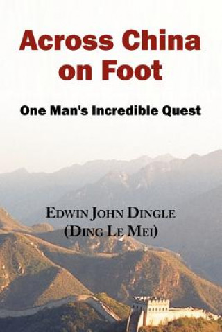 Kniha Across China on Foot - One Man's Incredible Quest Edwin John Dingle