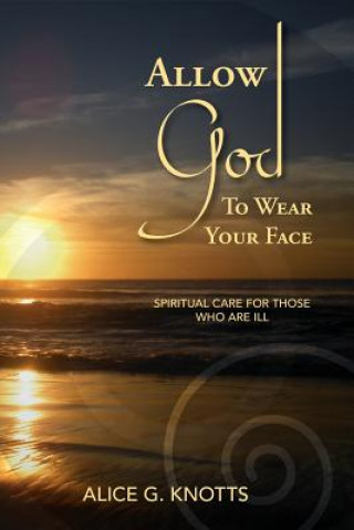 Libro Allow God to Wear Your Face Alice G Knotts