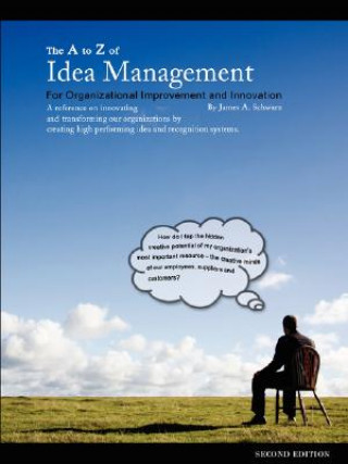 Książka A to Z of Idea Management for Organizational Improvement and Innovation 3rd Edition James Arthur Schwarz