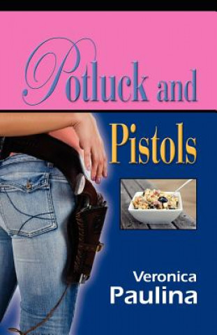 Knjiga Potluck and Pistols Veronica Paulina